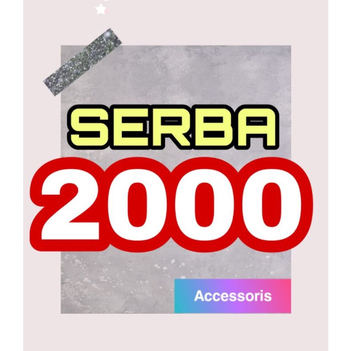 Serba 2000 Serba Accessoris Serba Murah
