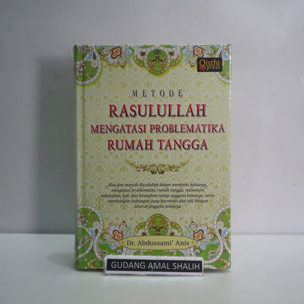 Buku Metode Rasulullah Mengatasi Problematika Rumah Tangga - Dr. Abdussami Anis - Qisthi Press