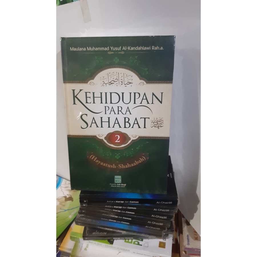 Kehidupan Para Sahabat Jilid 2 Hayatush Shahabah Maulana Muhammad Yusuf Al Kandahlawi Rah A /ASJ ORI