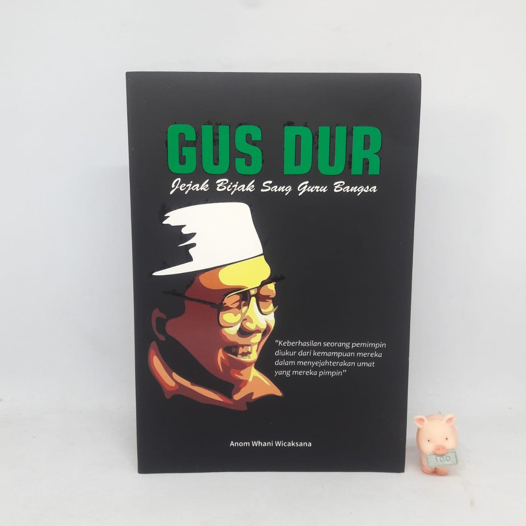 Gus Dur : Jejak Bijak Sang Guru Bangsa - Anom Whani Wicaksana