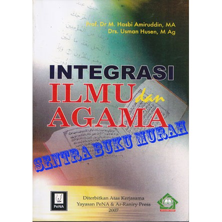 Integrasi Ilmu Dan Agama- by Hasbi Amiruddin Dan Usman Husen