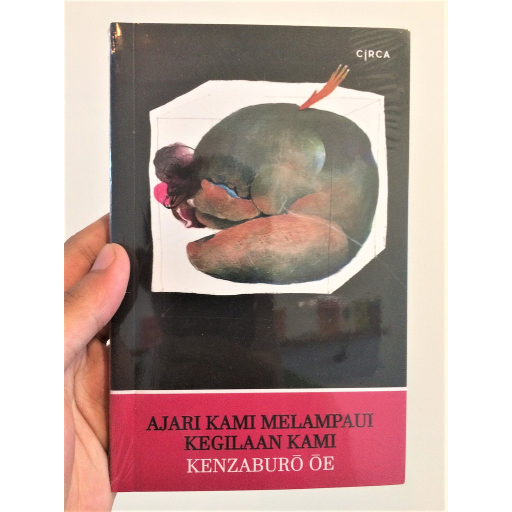 Ajari Kami Melampaui Kegilaan Kami (Kenzaburo Oe)