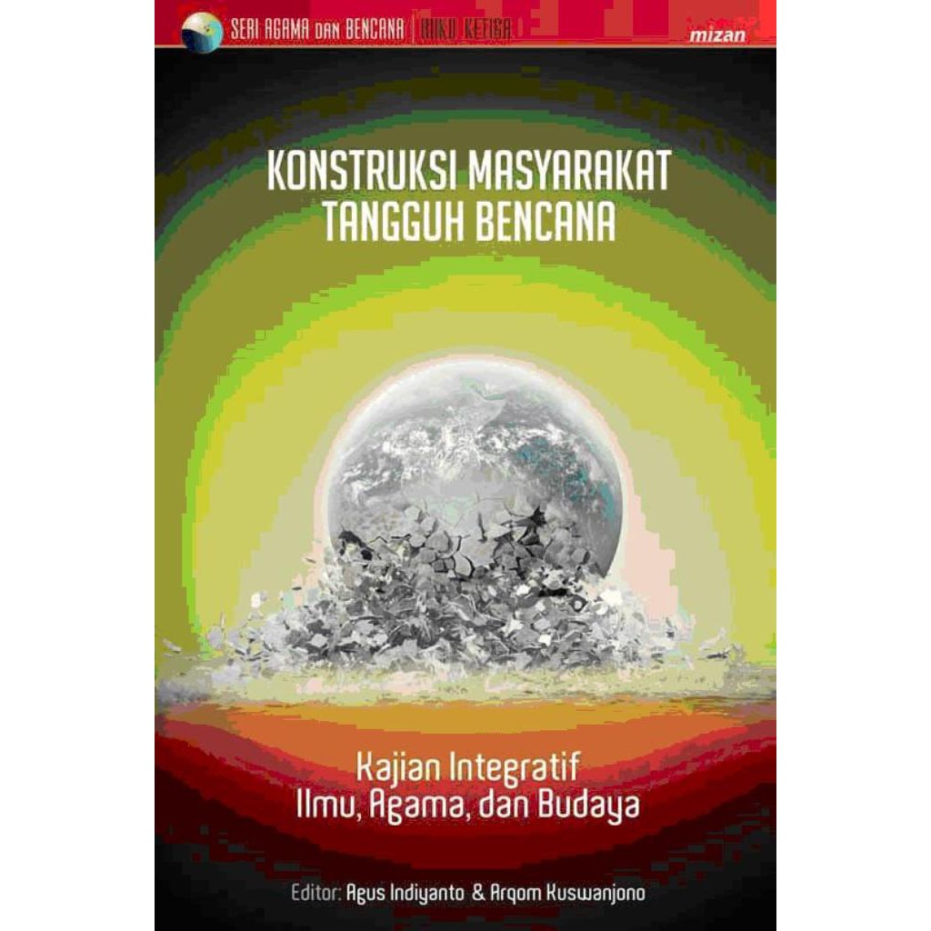 [Mizan] Konstruksi Msyrkat.Tangguh Bencana #3 - Agus Indiayanto&Arqom K.