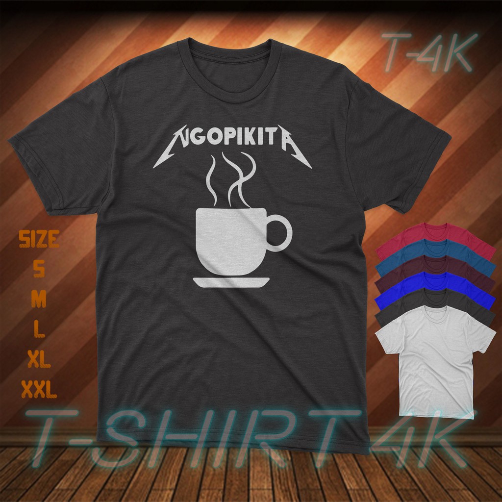 Kaos Kata Plesetan METALLICA #Kata Plesetan Ngopi Kita - Kaos Murah - Kaos Standar Distro