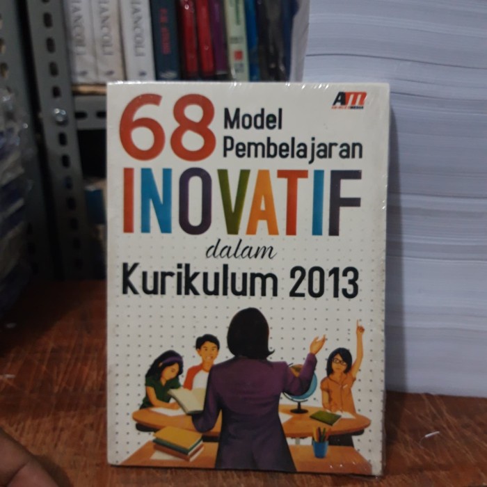 

68 Model Pembelajaran inovatif kurikulum 2013