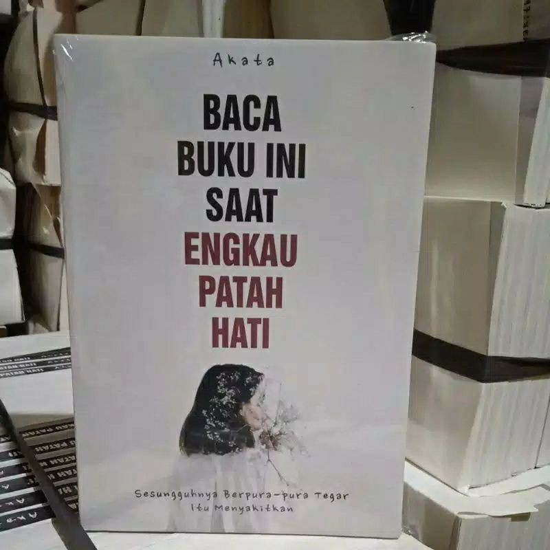 Baca Buku Ini Saat Engkau Patah Hati
