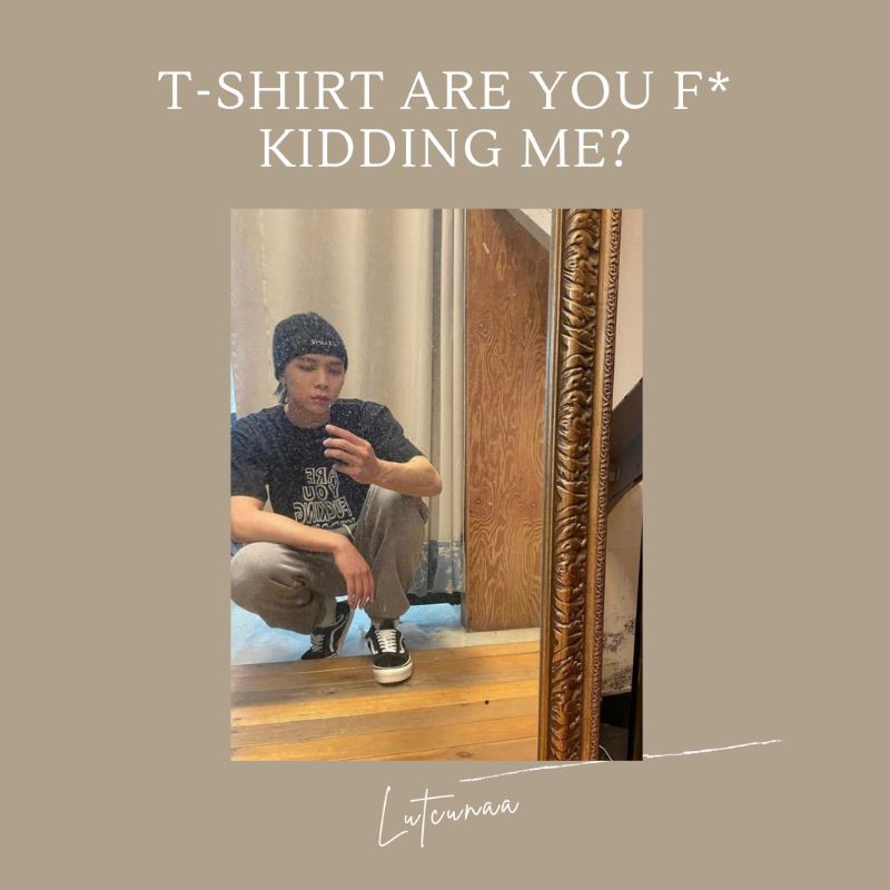 Pre-order Unofficial T-SHIRT JOHNNY SEO ARE YOU F* KIDDING ME? NCT 127