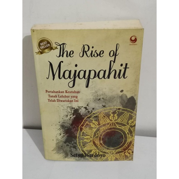 THE RISE OF MAJAPAHIT Pertahankan Keutuhan Tanah Leluhur yang telah Diwariskan ini.Setyo Wardoyo