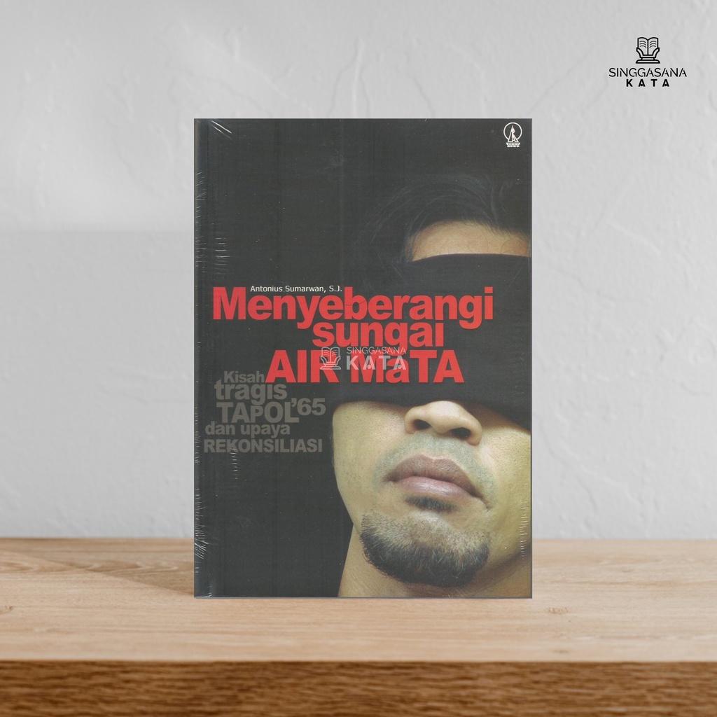 Buku Menyeberangi Sungai Air Mata Kisah Tapol '65 dan Upaya Rekonsiliasi - Antonius Sumarwan - Kanis