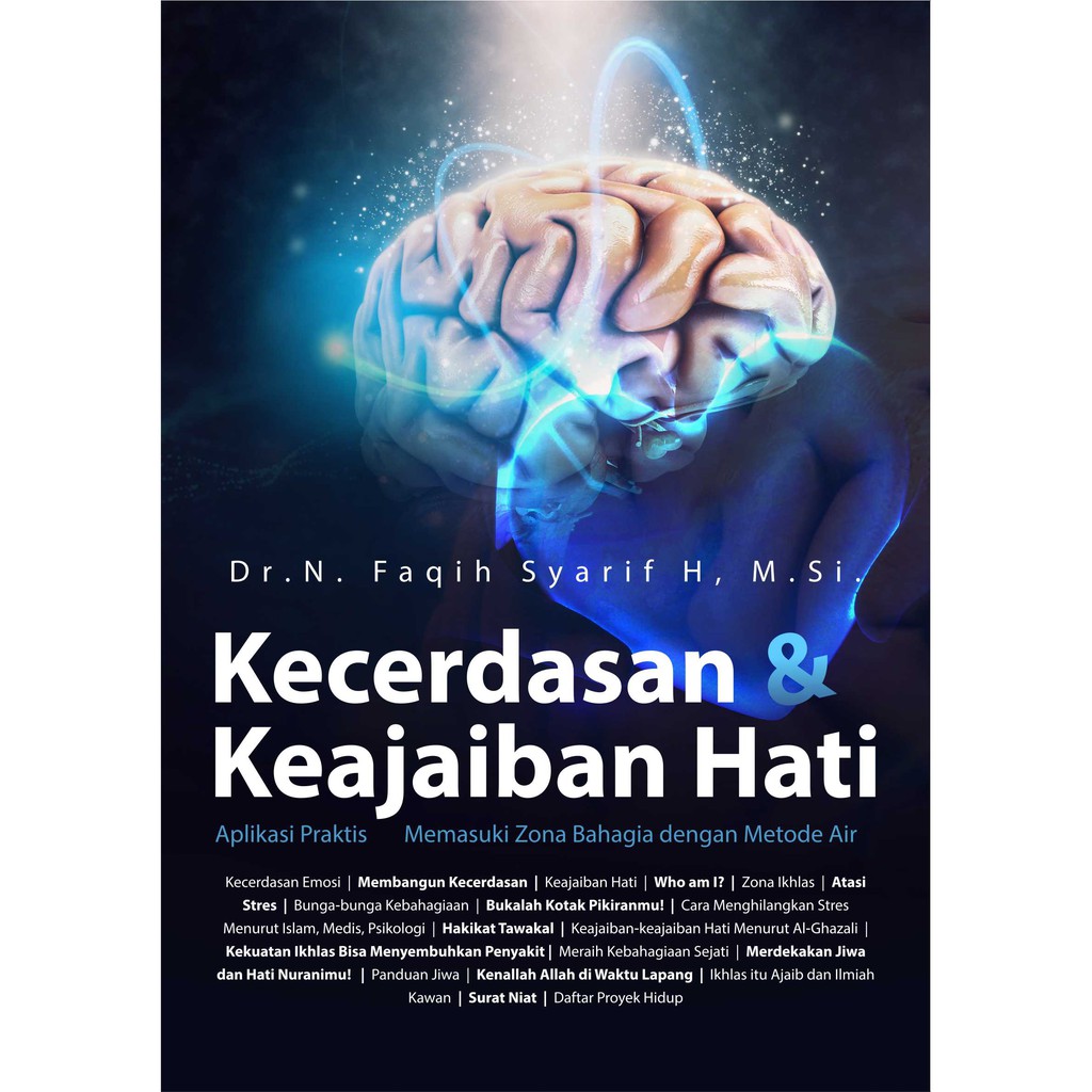 

Buku Buku Kecerdasan dan Keajaiban Hati (Aplikasi Praktis Memasuki Zona Bahagia dengan Metode AIR)