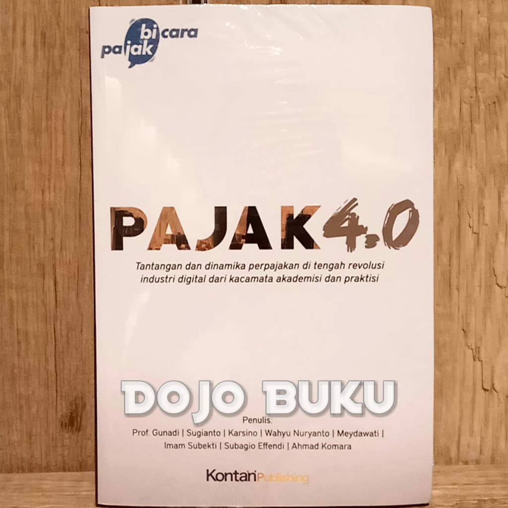 Pajak 4.0 : Tantangan Dan Dinamika Perpajakan by Prof. Gunadi, Dkk