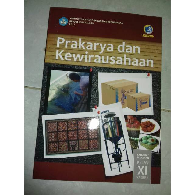 

EDISI REVISI 2017, PRAKARYA DAN KEWIRAUSAHAAN KELAS XI SMA/SMK SEMESTER 2, K13