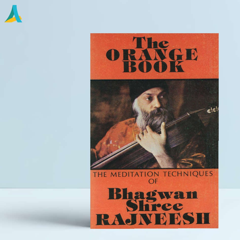 The Orange Book Osho the Meditation Techniques of Bhagwan Shree Rajneesh