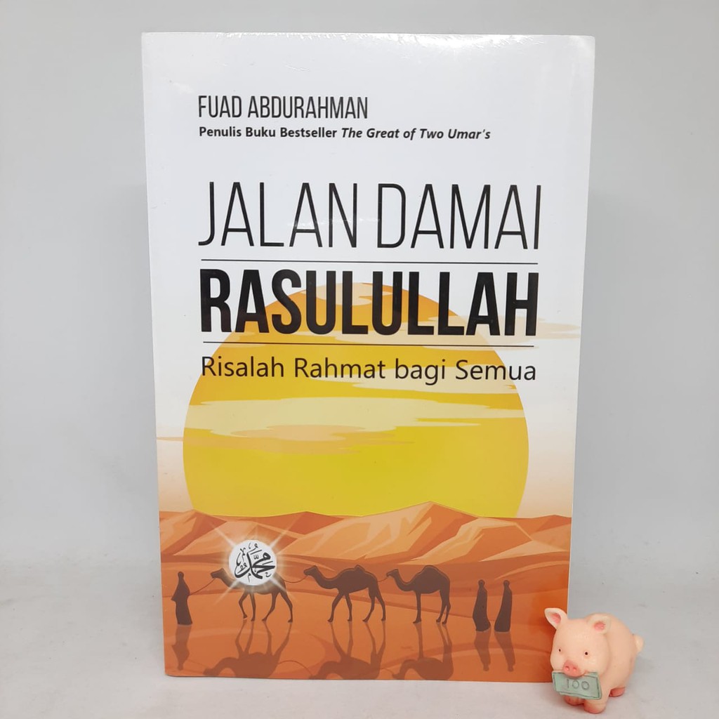 Jalan Damai Rasulullah: Risalah Rahmat bagi Semua - Fuad Abdurahman