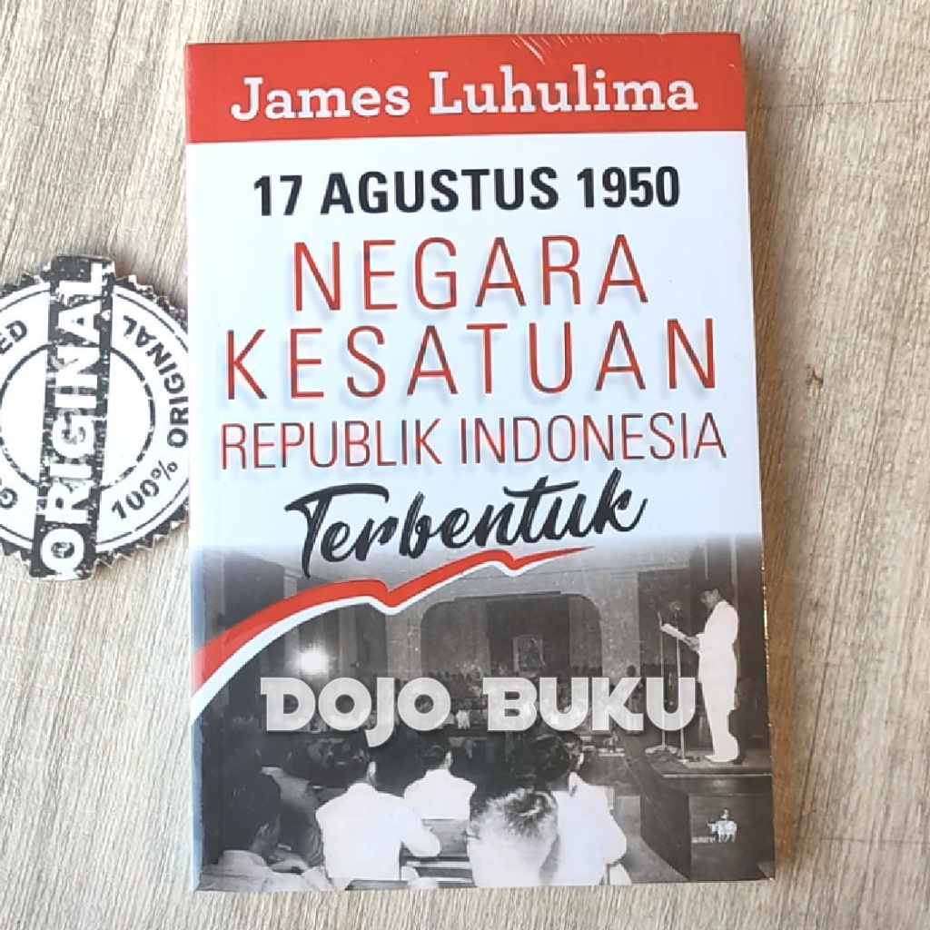 Buku 17 Agustus 1950 Negara Kesatuan Republik Indonesia Terbentuk Jame