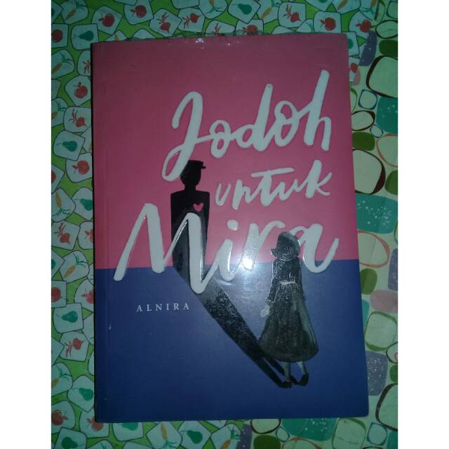 Jodoh untuk Mira by Alnira