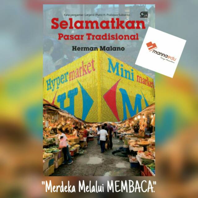 Selamatkan Pasar Tradisional Potret Ekonomi Rakyat Kecil Herman Malano Mannaedu Bisnis Wirausaha Shopee Indonesia