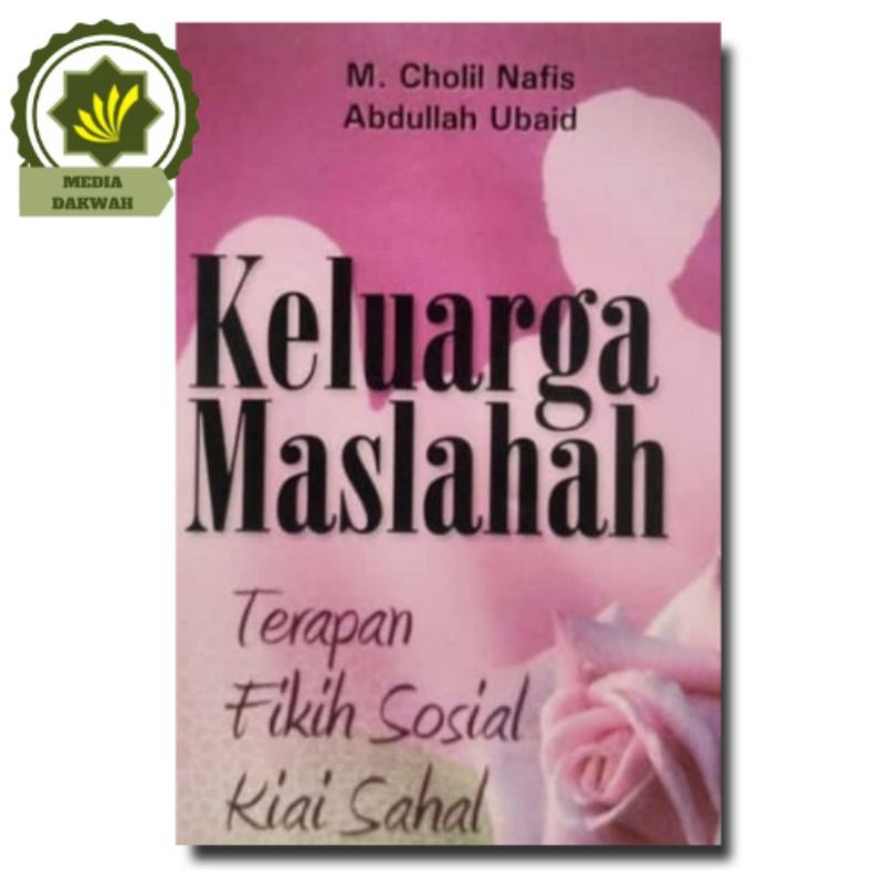 Buku Keluarga Maslahah Terapan Fiqih Sosial Kiai Sahal Fiqh Fikih Kyai Oleh Cholil Nafis