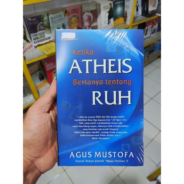 Buku ketika Atheis bertanya tentang ruh penulis : Agus Mustofa Penerbit: Padma Press