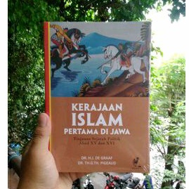 

KERAJAAN ISLAM PERTAMA DI JAWA Tinjauan Sejarah Politik di Jawa XV dan XVI