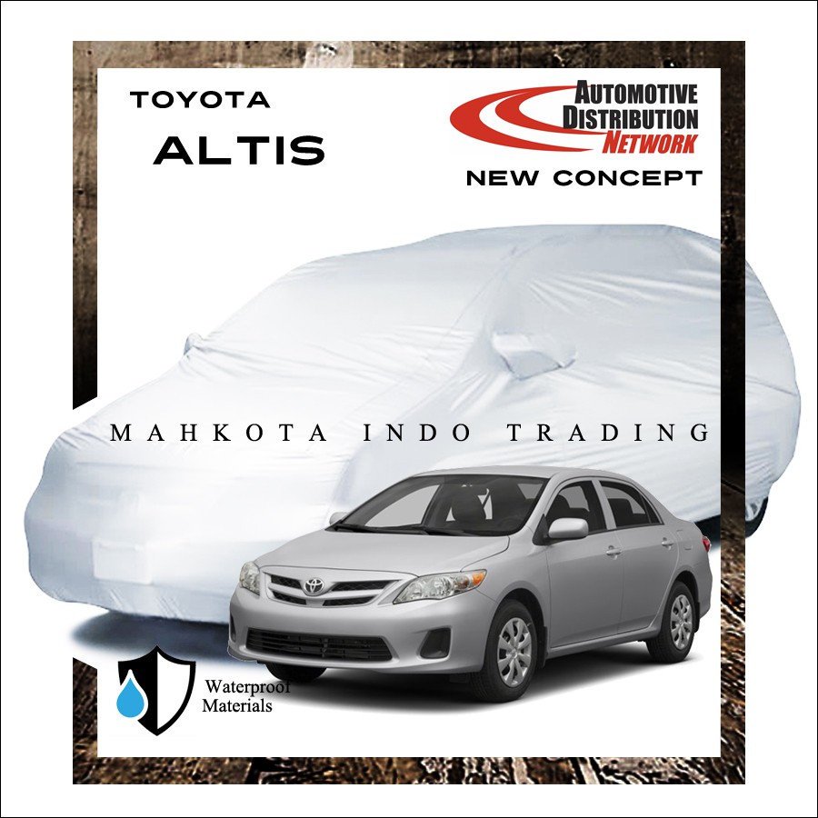 Custom Body Cover Mobil Toyota Altis / Sarung Mobil Toyota Altis