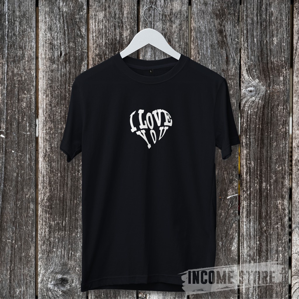 Kaos Tshirt Baju Distro Keren I Love You Premium Pria Wanita Cotton Combed 30s