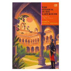 Sang Jenderal di Dalam Labirinnya (The General In His Labyrinth) Gabriel Garcia Marquez