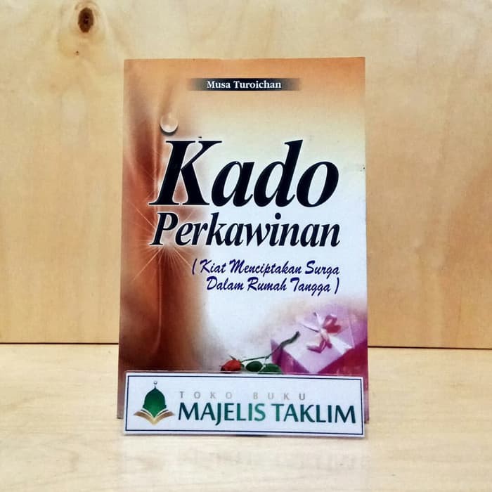Kado Perkawinan - Kiat Menciptakan Surga Dalam Rumah Tangga