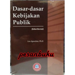 Jual Buku Dasar-Dasar Kebijakan Publik (Edisi Revisi) Oleh Leo Agustino ...