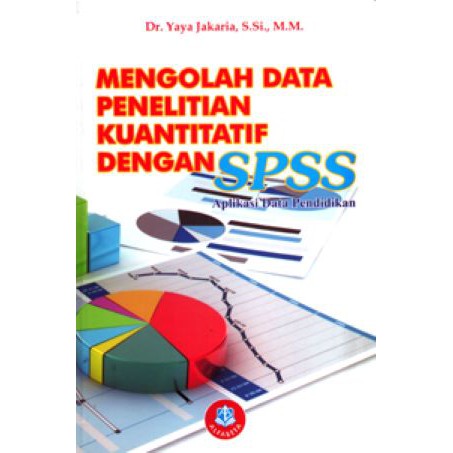 

Buku Mengolah Data Penelitian Kuantitatif dengan SPSS - Aplikasi Data Pendidikan