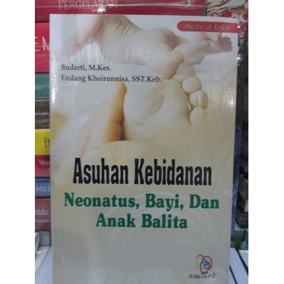 Asuhan Kebidanan : Neonatus, bayi, dan anak balita