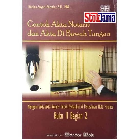 New Product / Contoh Akta Notaris Dan Akta Di Bawah Tangan - Buku Ii Bagian 2
