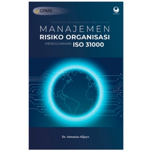 Manajemen Risiko Organisasi Menggunakan ISO 31000 Dr. Antonius Alijoyo