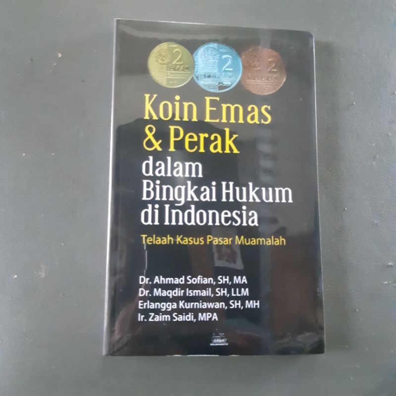 Buku Koin Emas dan Perak dalam bingkai Hukum di Indonesia - Zaim Saidi