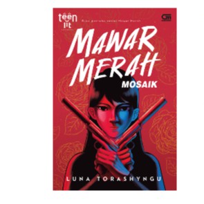 Teenlit: Mawar Merah#1: Mosaik - Cover Baru      Luna Torashyngu