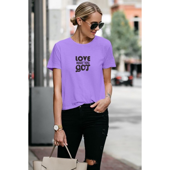 YOURSTYLE1119 - KAOS LOVE WHAT YOU GOT BAJU KAOS WANITA DISTRO UNISEX OVERSIZE JUMBO KEKINIAN