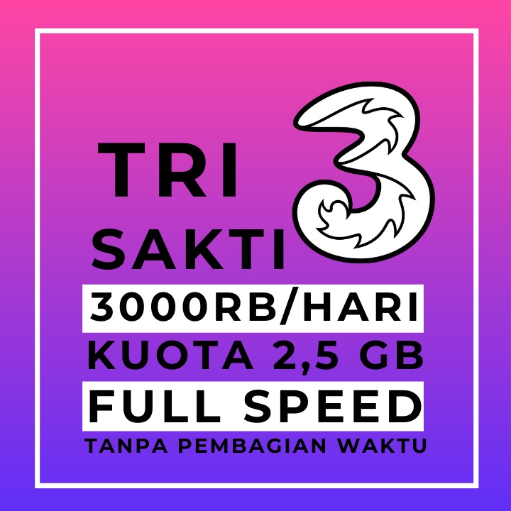 Kartu Tri Sakti Kuota 2,5 GB 3ribu/hari Tanpa Batasan Waktu Murah Asoy