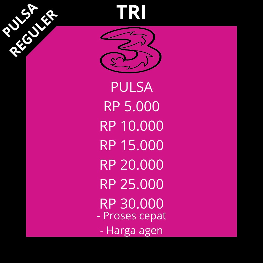 PULSA REGULER NASIONAL TRI THREE MURAH PROSES CEPAT HARGA AGEN 5RB 10000 10K 20K 30K 30000 5000 25K