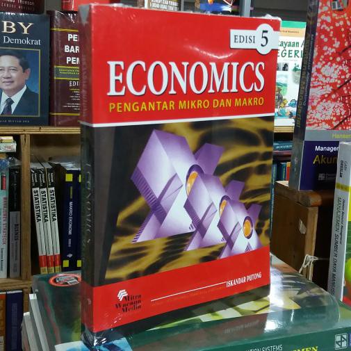 ECONOMICS PENGANTAR MIKRO DAN MAKRO By ISKANDAR PUTONG EDISI 5