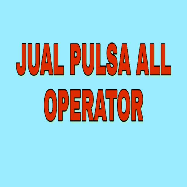 JUAL PULSA ALL OPERATOR