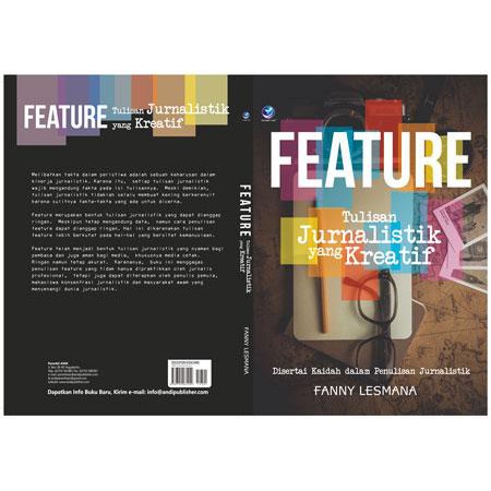 Feature Tulisan Jurnalistik Yang Kreatif, Disertai Kaidah Dalam Penulisan Jurnalistik