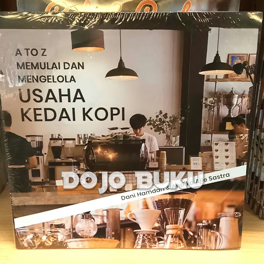 A To Z Memulai Dan Mengelola Usaha Kedai Kopi DANI HAMDAN &amp; ANDIKA AJ