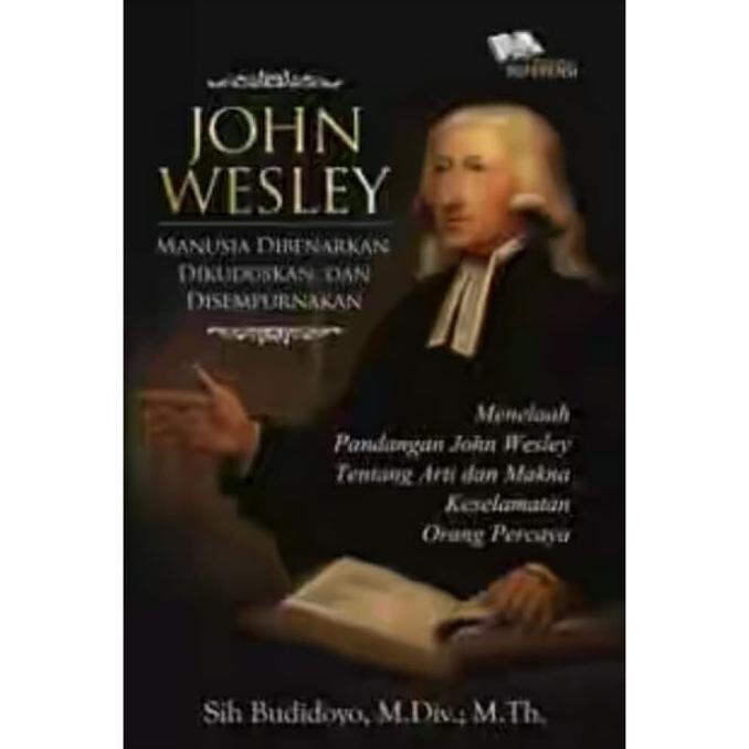 Buku John Wesley, Manusia Dibenarkan, Dikuduskan, Dan Disempurnakan