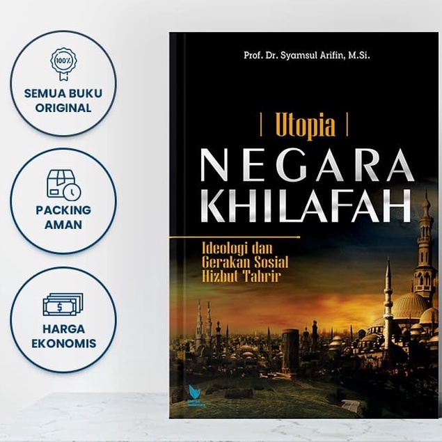 Utopia Negara Khilafah Ideologi Dan Gerakan Sosial Hizbut Tahrir - Syamsul Arifin - LN