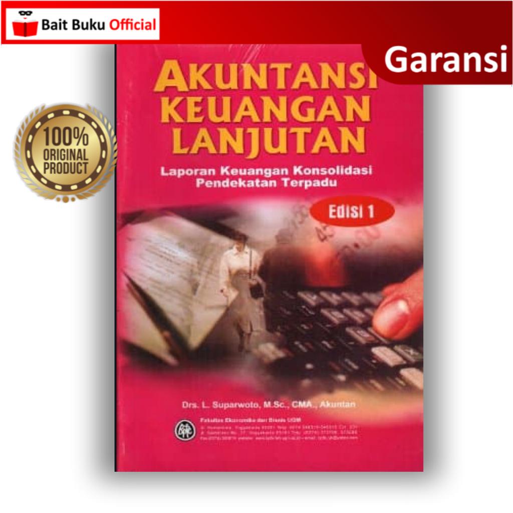 Akuntansi Keuangan Lanjutan Laporan Keuangan Konsolidasi Pendekatan Terpadu Ed 1