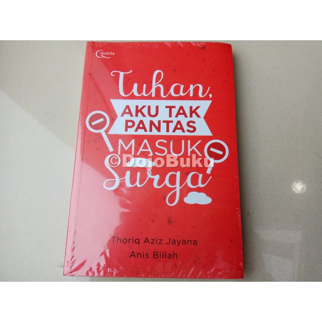 Tuhan, Aku Tak Pantas Masuk Surga by Thoriq Aziz Jayana