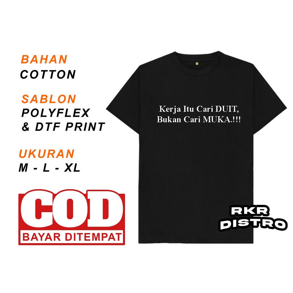 kaos kata kata kerja itu cari duit bukan cari muka/kaos kata kata nyindir/kaos pria murah