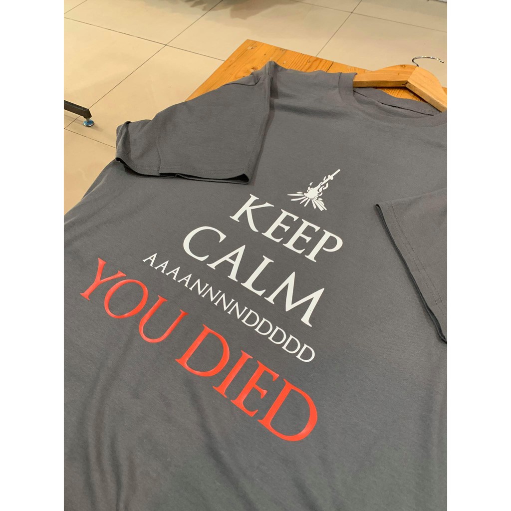 Kaos Distro Keep Calm and You Died Tshirt Meme Funny Wibu Otaku Unisex
