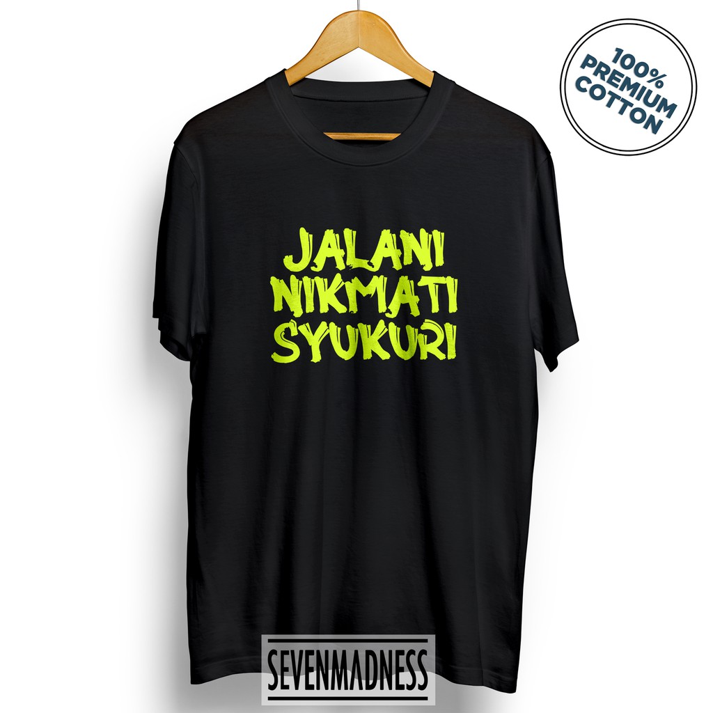 Kaos Distro Pria/Wanita - Jalani Nikmati Syukuri