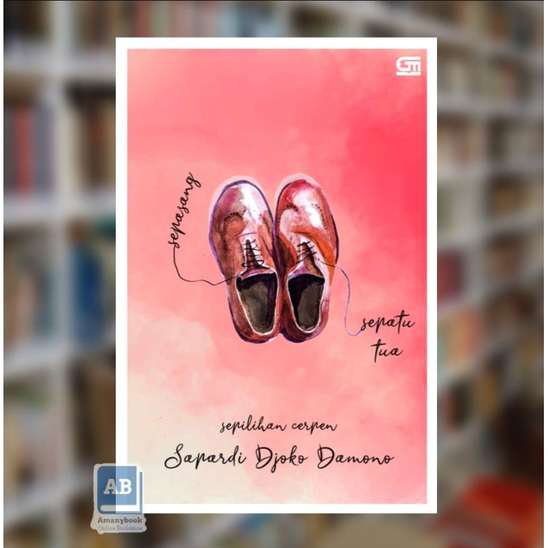 Sepasang Sepatu Tua oleh Sapardi Djoko Darmono (100% Original)
